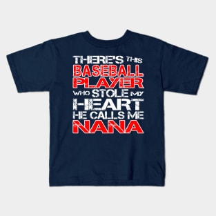 There's This Baseball Player Who Stole My Heart He Calls Me Nana Kids T-Shirt